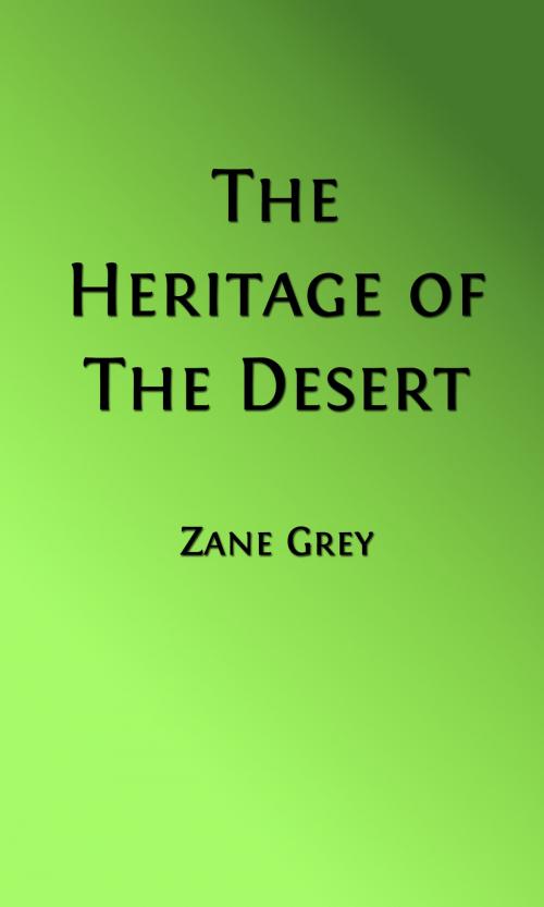 Cover of the book The Heritage of the Desert (Illustrated Edition) by Zane Grey, Steve Gabany