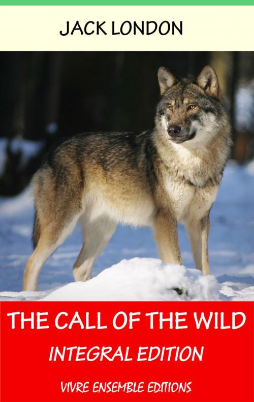 Cover of the book The Call of the Wild by Jack London, Editions  Vivre Ensemble