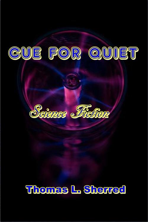 Cover of the book Cue For Quiet by Thomas L. Sherred, Green Bird Press