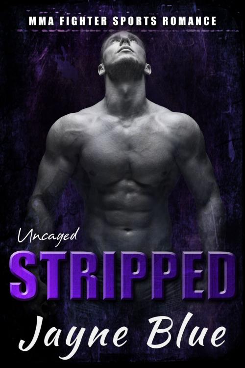 Cover of the book Stripped by Jayne Blue, Jayne Blue