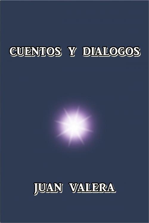 Cover of the book Cuentos y dialogos by Juan Valera, Green Bird Press