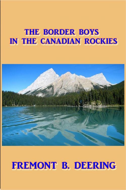Cover of the book The Border Boys in the Canadian Rockies by Freemont B. Deering, Green Bird Press