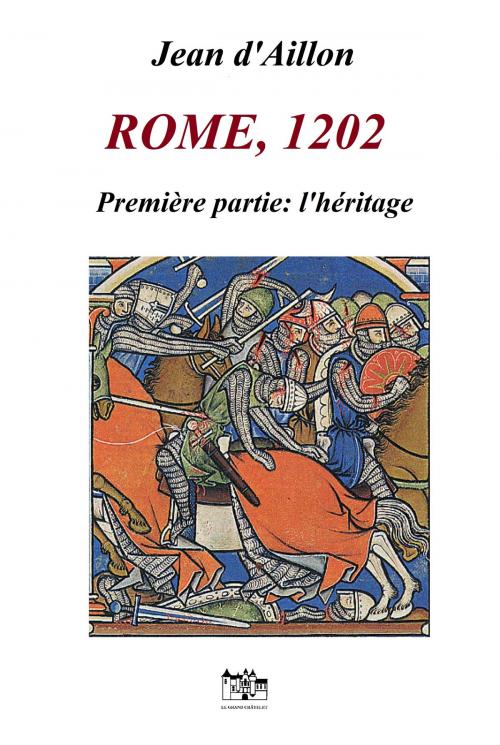 Cover of the book ROME, 1202 by Jean d'Aillon, Le Grand-Chatelet