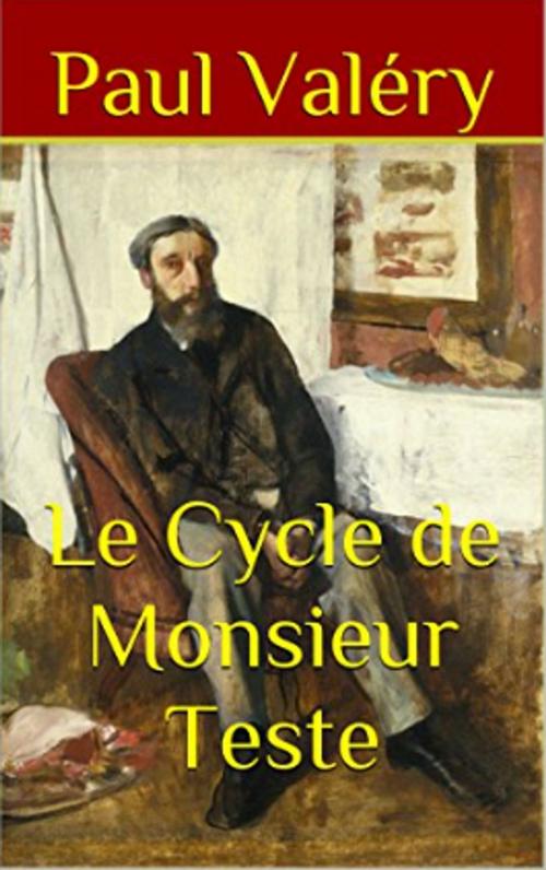 Cover of the book Le Cycle de Monsieur Teste by Paul Valéry, YZ Edition