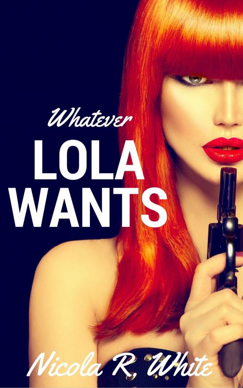Cover of the book Whatever Lola Wants by Nicola R. White, Strange Roads Press