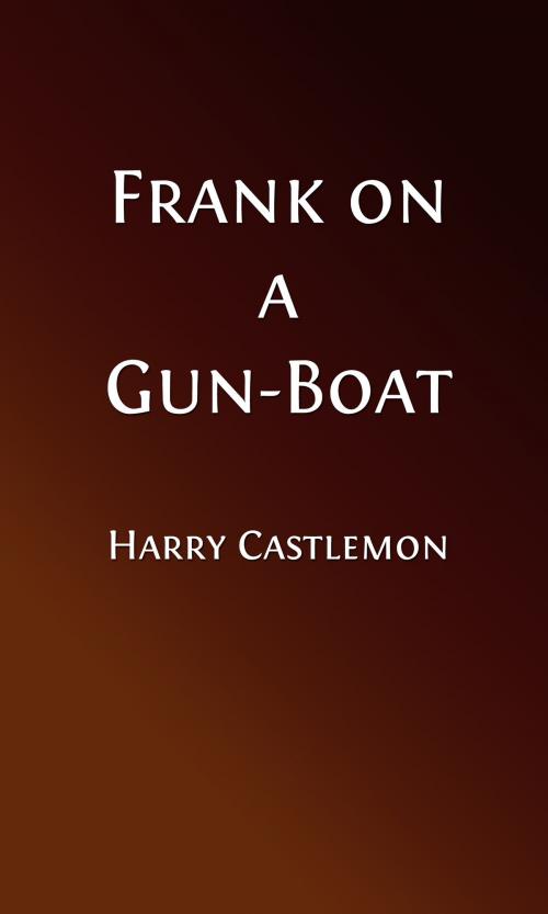 Cover of the book Frank on a Gun-Boat (Illustrated Edition) by Harry Castlemon, Steve Gabany