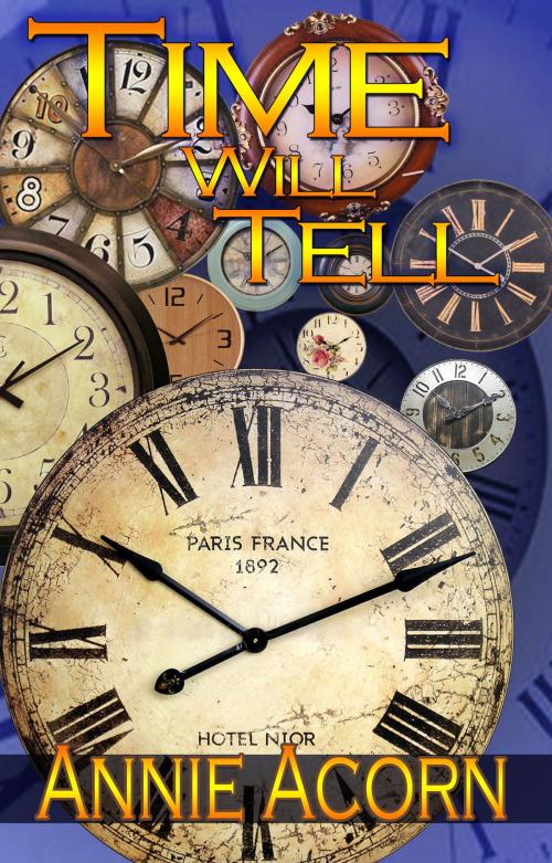 Cover of the book Time Will Tell by Annie Acorn, Annie Acorn Publishing LLC