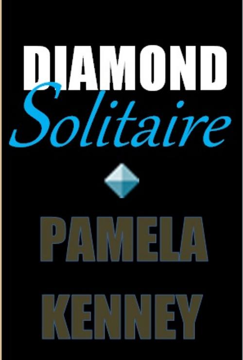 Cover of the book Diamond Solitaire by Pamela Kenney, Pamela Kenney