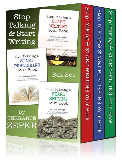 Cover of the book Stop Talking & Start Writing Series (3 in 1) Box Set by Terrance Zepke, Safari Publishing