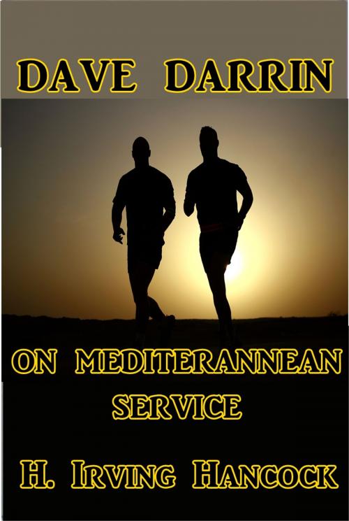 Cover of the book Dave Darrin on Mediterranean Service by H. Irving Hancock, Green Bird Press