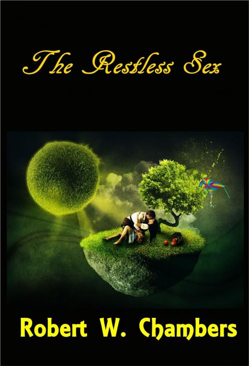 Cover of the book The Restless Sex by Robert W. Chambers, Green Bird Press