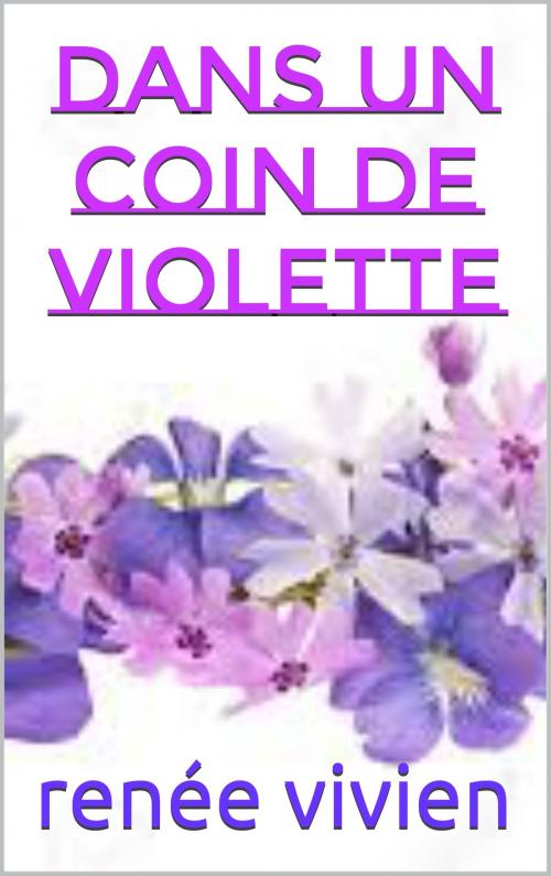 Cover of the book dans un coin de violette by renée vivien, patrick goualard
