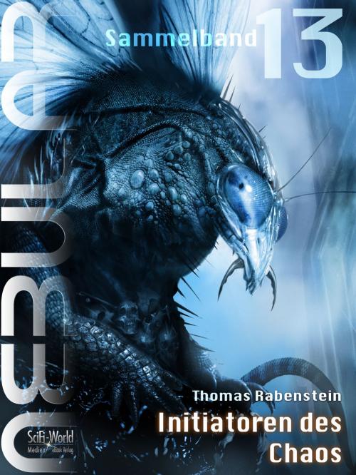 Cover of the book NEBULAR Sammelband 13 - Initiatoren des Chaos by Thomas Rabenstein, SciFi-World Medien eBook Verlag