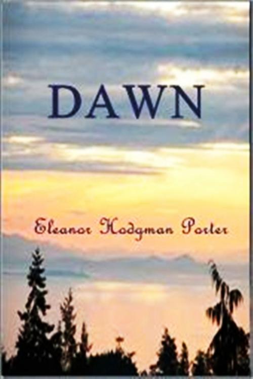 Cover of the book Dawn by Eleanor Hodgman Porter, Green Bird Press