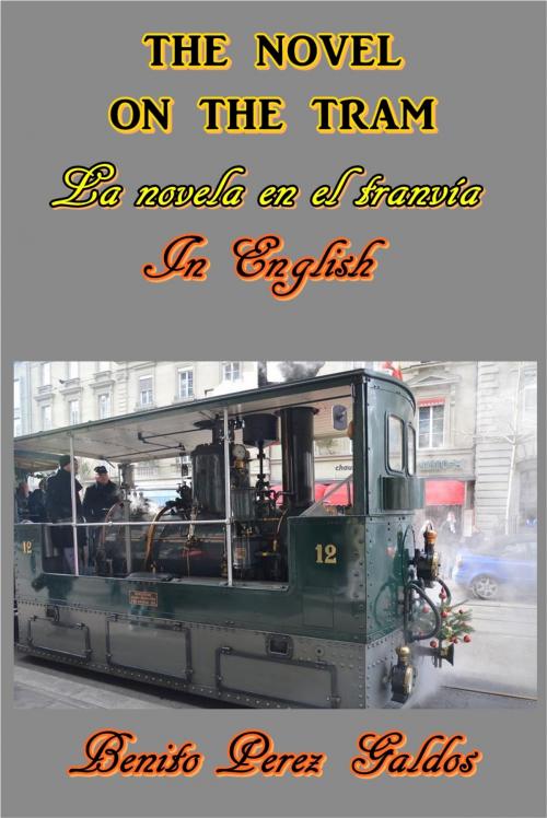Cover of the book The Novel on the Tram by BENITO PÉREZ GALDÓS, Green Bird Press