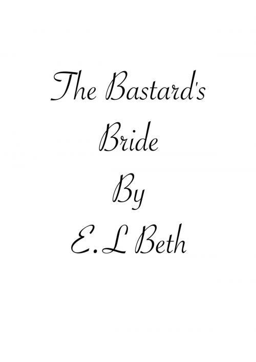 Cover of the book The Bastard's Bride by E.L Beth, E.L Beth