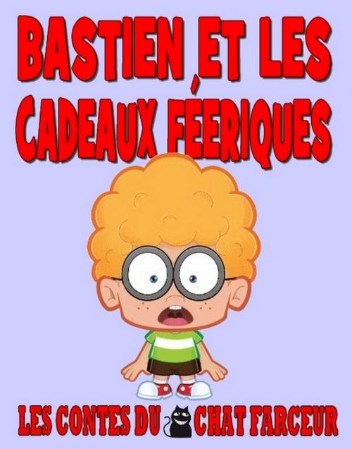 Cover of the book Bastien et les cadeaux féeriques by Alex Ramaillo, Eslaria