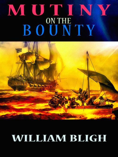 Cover of the book Mutiny on the Bounty by William Bligh, Editions Artisan Devereaux LLC