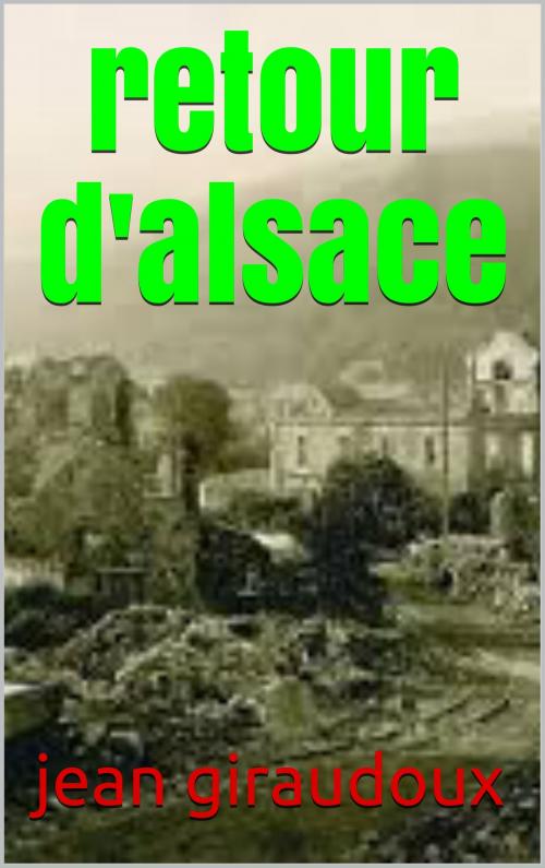 Cover of the book retour d'alsace by jean giraudoux, patrick goualard