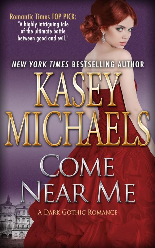 Cover of the book Come Near Me (A Dark Gothic Romance) by Kasey Michaels, Kathryn Seidick