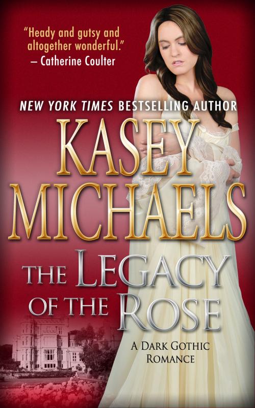 Cover of the book The Legacy of the Rose (A Dark Gothic Romance) by Kasey Michaels, Kathryn Seidick