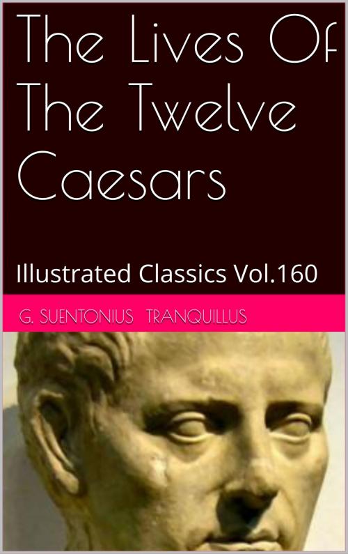 Cover of the book THE LIVES OF THE TWELVE CAESARS by G. Suentonius Tranquillus, af