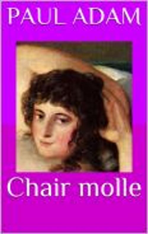 Cover of the book Chair molle by Alexis Paul, Paul Adam, HF