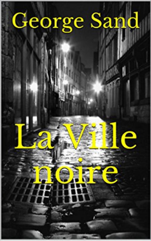Cover of the book La Ville noire by George Sand, YZ Edition