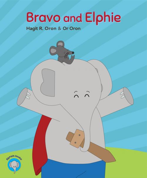 Cover of the book Bravo and Elphie by Hagit R. Oron, Orons