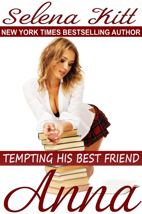 Cover of the book Tempting His Best Friend: Anna by Selena Kitt, Excessica