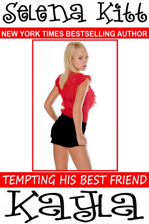 Cover of the book Tempting His Best Friend: Kayla by Selena Kitt, Excessica