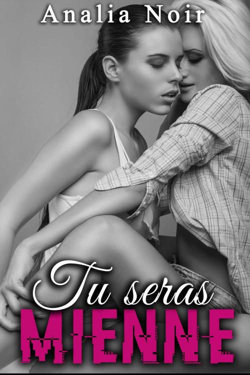 Cover of the book Tu Seras Mienne by Analia Noir, Analia Noir