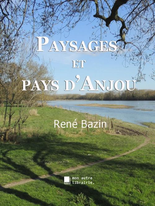 Cover of the book Paysages et pays d'Anjou by René Bazin, MonAutreLibrairie.com