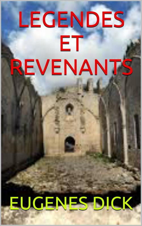 Cover of the book legendes et revenants by eugenes  dick, patrick goualard