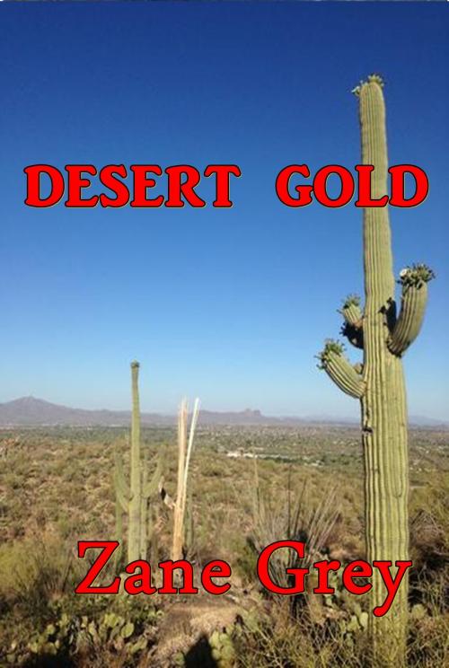 Cover of the book Desert Gold by Zane Grey, Green Bird Press