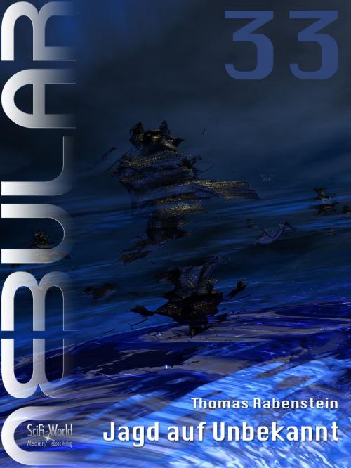 Cover of the book NEBULAR 33 - Jagd auf Unbekannt by Thomas Rabenstein, SciFi-World Medien eBook Verlag