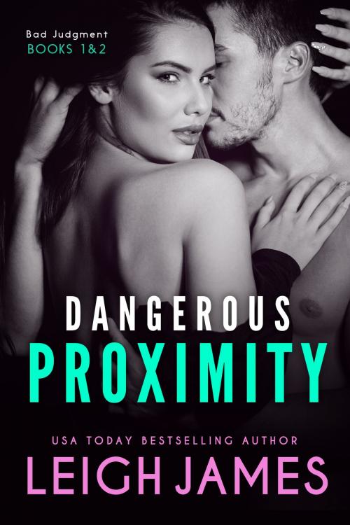 Cover of the book Dangerous Proximity by Leigh James, CMG Publishing, LLC