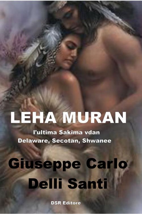 Cover of the book Leha Muran by Giuseppe Carlo Delli Santi, DSR Editore