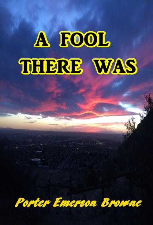 Cover of the book A Fool There Was by Porter Emerson Browne, Green Bird Press