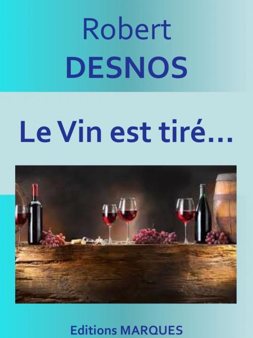 Cover of the book Le Vin est tiré… by Robert Desnos, Editions MARQUES