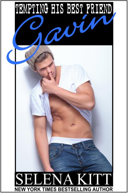 Cover of the book Tempting His Best Friend: Gavin by Selena Kitt, Excessica