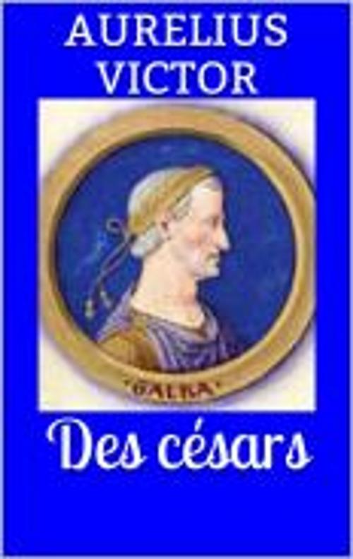 Cover of the book Des césars by Aurelius Victor, HF
