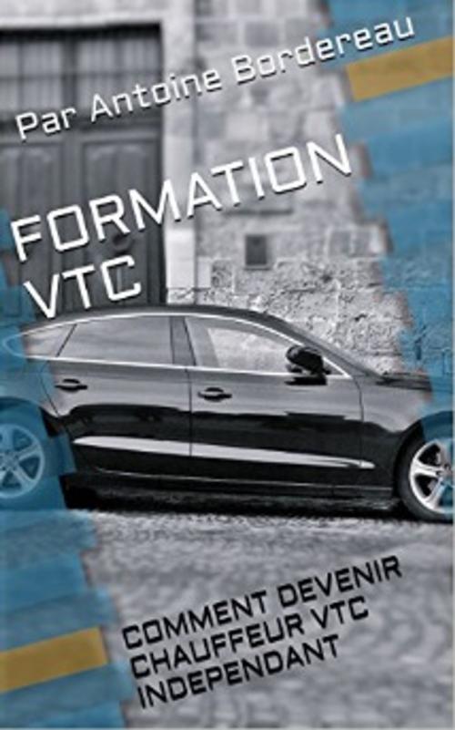 Cover of the book Formation VTC by Antoine Bordereau, Antoine Bordereau