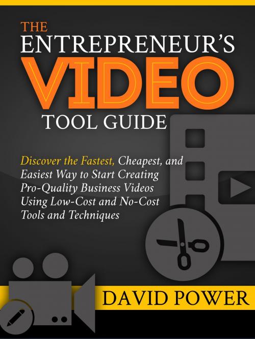 Cover of the book The Entrepreneur's Video Tool Guide by David Power, Power Media Group