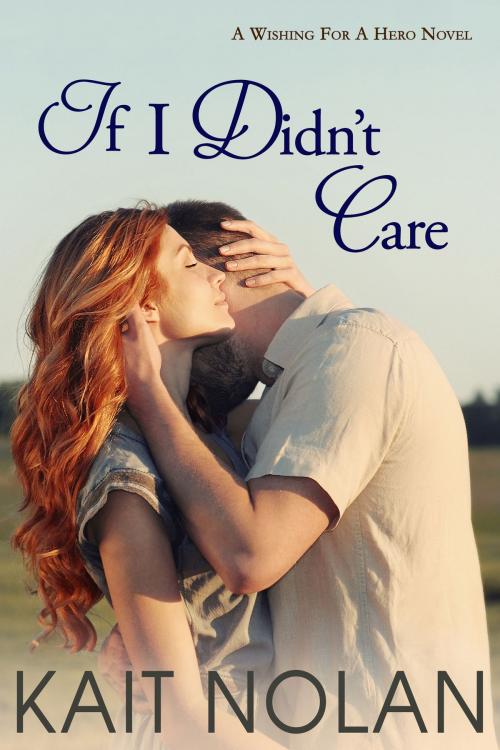 Cover of the book If I Didn't Care by Kait Nolan, Kait Nolan