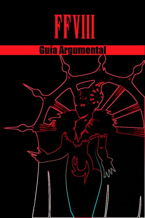 Cover of the book Final Fantasy VIII - Guía Argumental by Chris Herraiz, Chris Herraiz