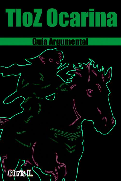 Cover of the book The Legend of Zelda: Ocarina of Time - Guía Argumental by Chris Herraiz, Chris Herraiz