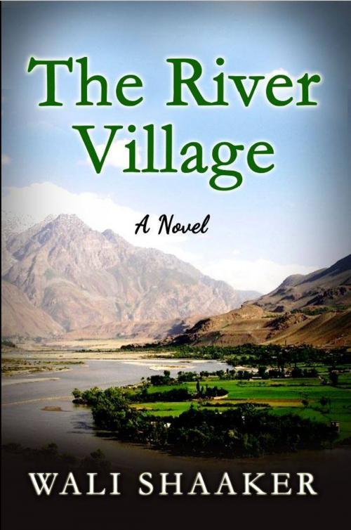 Cover of the book The River Village by Wali Shaaker, Wali Shaaker