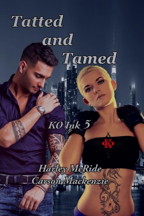Cover of the book Tatted and Tamed by Carson Mackenzie, Harley McRide, KO Ink