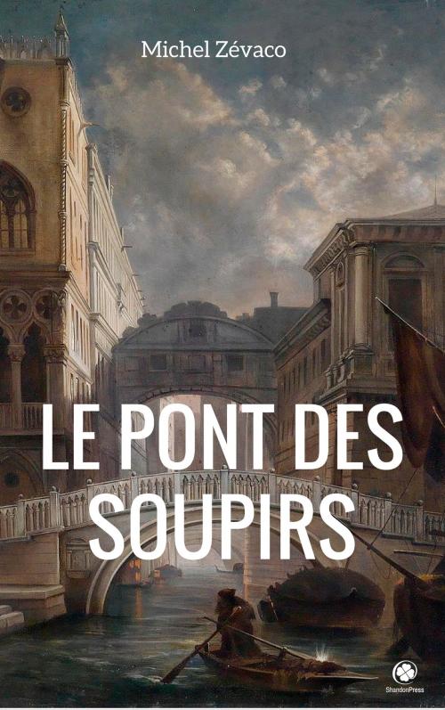 Cover of the book Le Pont des soupirs by Michel Zévaco, ShandonPress